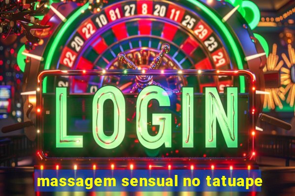 massagem sensual no tatuape